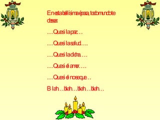 Enetabllís aé oa, to m ndote
    s e im p c do u
dee
 s a:
…Qu s lap
   e i az…
…Qu s las d….
   e i alu
…Qu s ladic a….
   ei     h
…Qu s e amr….
   ei l o
…Qu s e nos q e
   e i l e u…
B lah lah lah lah
     …b …b …b …
 