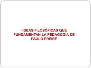 Freire se matriculó en la Universidad de Recife en 1943, en la Facultad de Derecho, donde estudió filosofía y psicología del lenguaje al mismo tiempo. Se doctoró en 1959 en Filosofía e Historia de la Educación con la tesis «Educación y actualidad brasileña», en la que se sientan las bases de su método, según el cual todo proceso educativo debe partir de la realidad que rodea a cada individuo. 