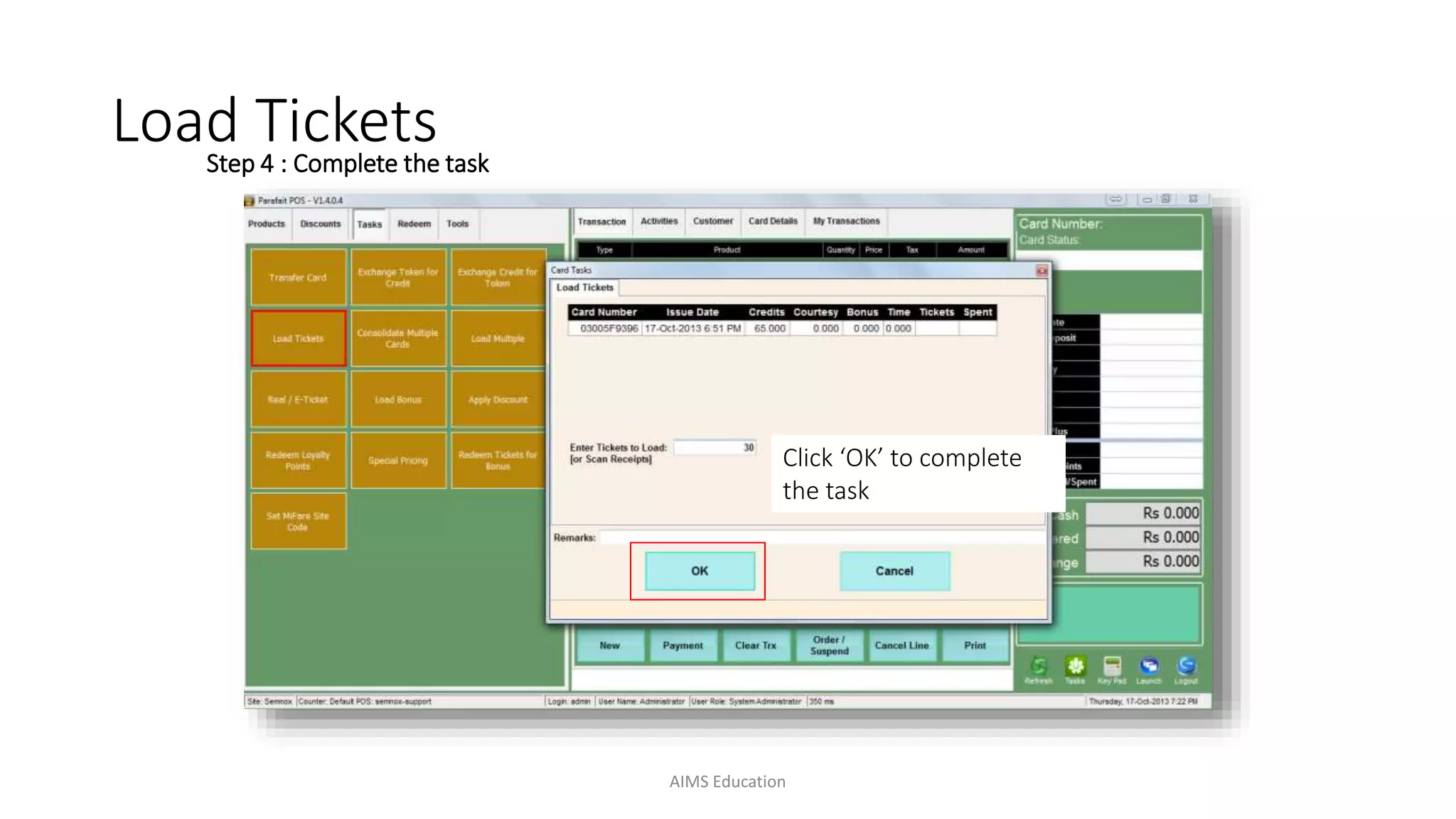 Step 4 : Complete the task
Click ‘OK’ to complete
the task
Load Tickets
AIMS Education
 