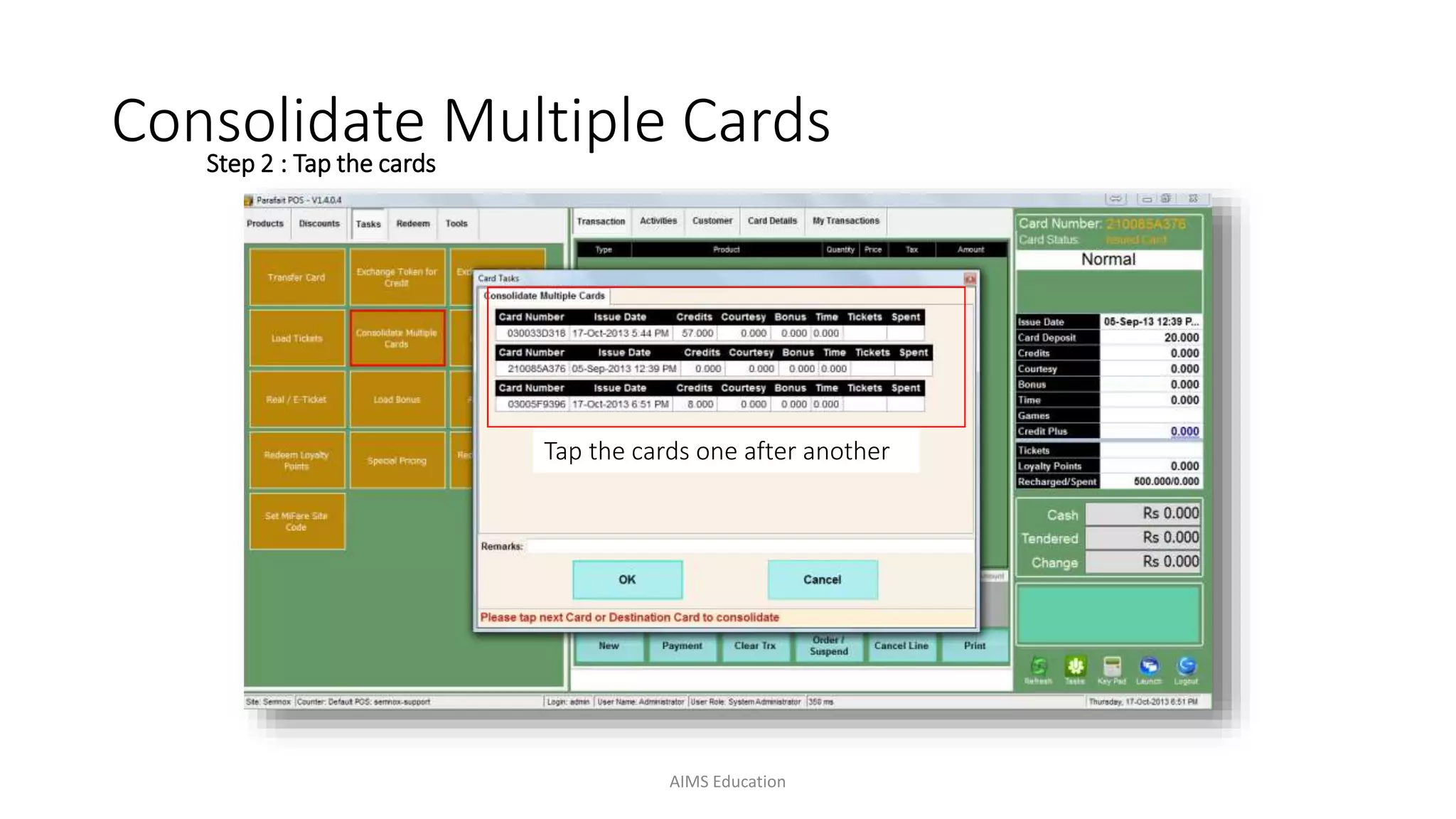 Step 2 : Tap the cards
Tap the cards one after another
Consolidate Multiple Cards
AIMS Education
 