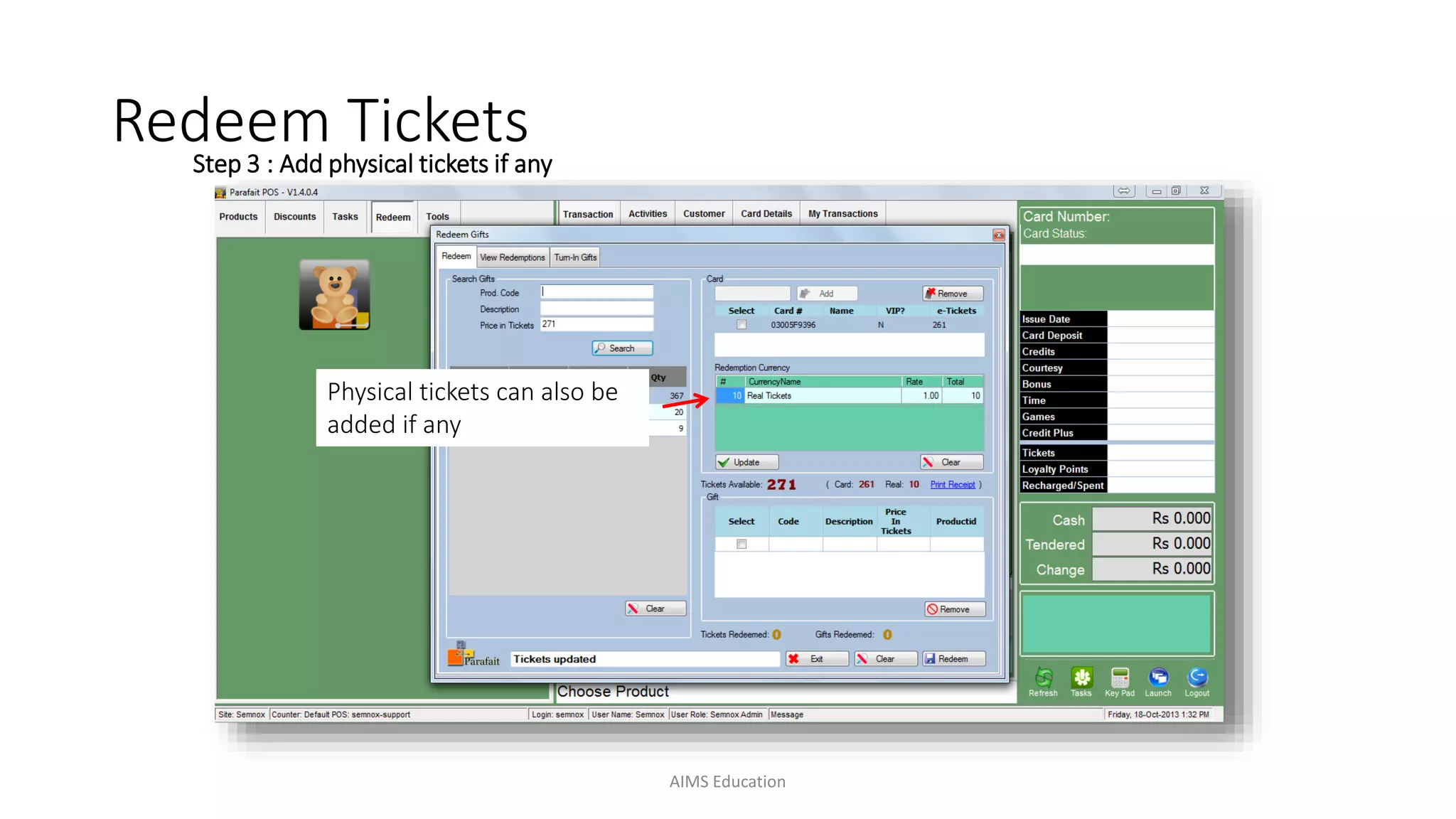 Step 3 : Add physical tickets if any
Physical tickets can also be
added if any
Redeem Tickets
AIMS Education
 