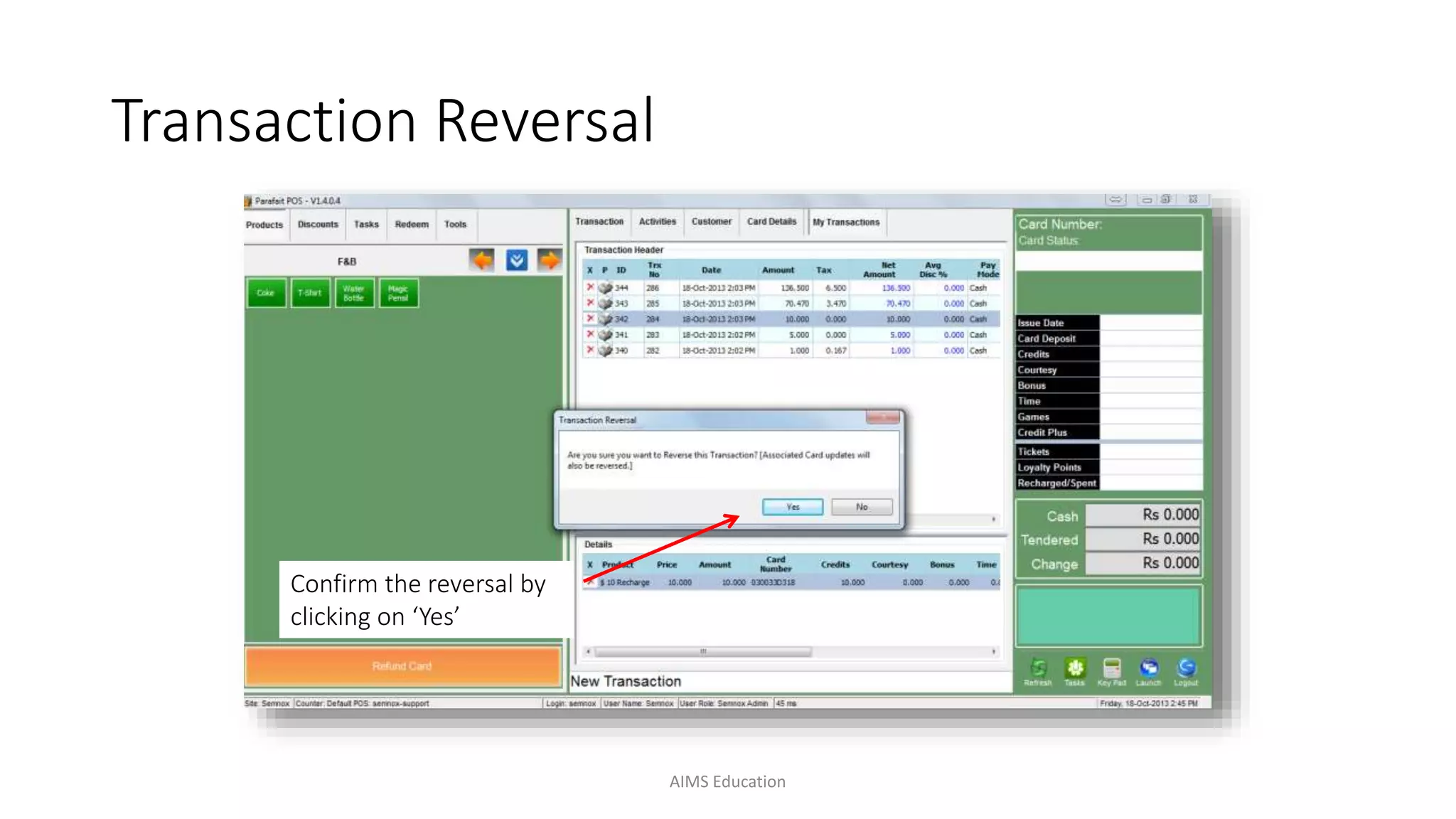 Confirm the reversal by
clicking on ‘Yes’
Transaction Reversal
AIMS Education
 