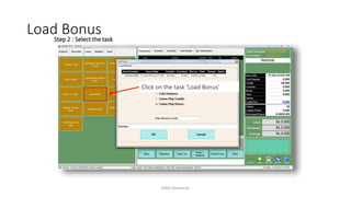 Step 2 : Select the task
Click on the task ‘Load Bonus’
Load Bonus
AIMS Education
 