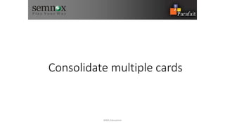 Consolidate multiple cards
AIMS Education
 