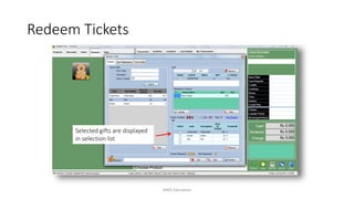 Selected gifts are displayed
in selection list
Redeem Tickets
AIMS Education
 