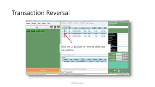 Click on ‘X’ button to reverse selected
transaction
Transaction Reversal
AIMS Education
 
