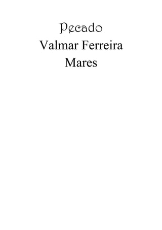 Pecado
Valmar Ferreira
Mares
 