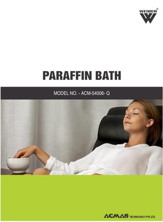 PARAFFIN BATH
MODEL NO. - ACM-54006- Q
R
 