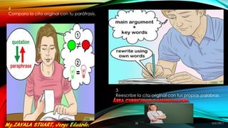 3
Reescribe la cita original con tus propias palabras.
4
Compara la cita original con tu paráfrasis.
5/31/201728
 