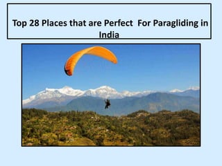 Top 28 Places that are Perfect For Paragliding in
India
 