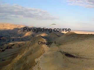 Paragliding course
Chapter 1
 