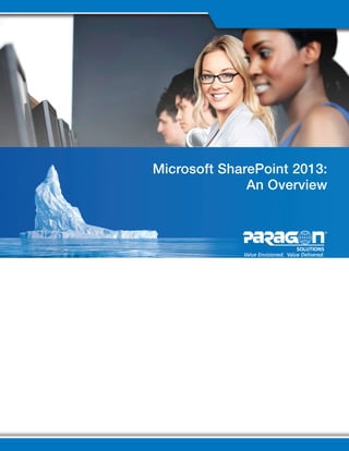 Microsoft SharePoint 2013:
An Overview

 