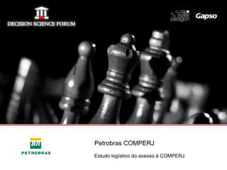 Petrobras COMPERJ
Estudo logístico do acesso à COMPERJ
 