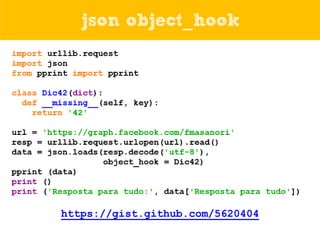 json object_hook

https://gist.github.com/5620404

 