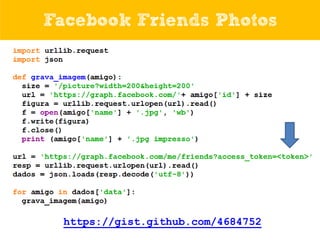 Facebook Friends Photos

https://gist.github.com/4684752

 