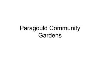 Paragould Community
      Gardens
 
