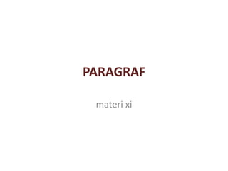 PARAGRAF
materi xi

 