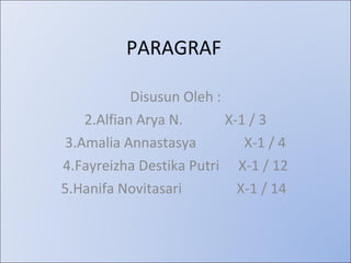 PARAGRAF Disusun Oleh : Alfian Arya N. X-1 / 3 Amalia Annastasya  X-1 / 4 Fayreizha Destika Putri X-1 / 12 Hanifa Novitasari X-1 / 14  