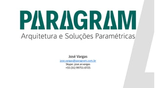 José Vargas
jose.vargas@paragram.com.br
Skype: jose.ar.vargas
+55 (31) 99751-0725
 