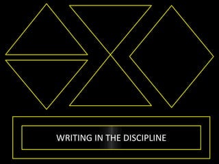 WRITING IN THE DISCIPLINE
 