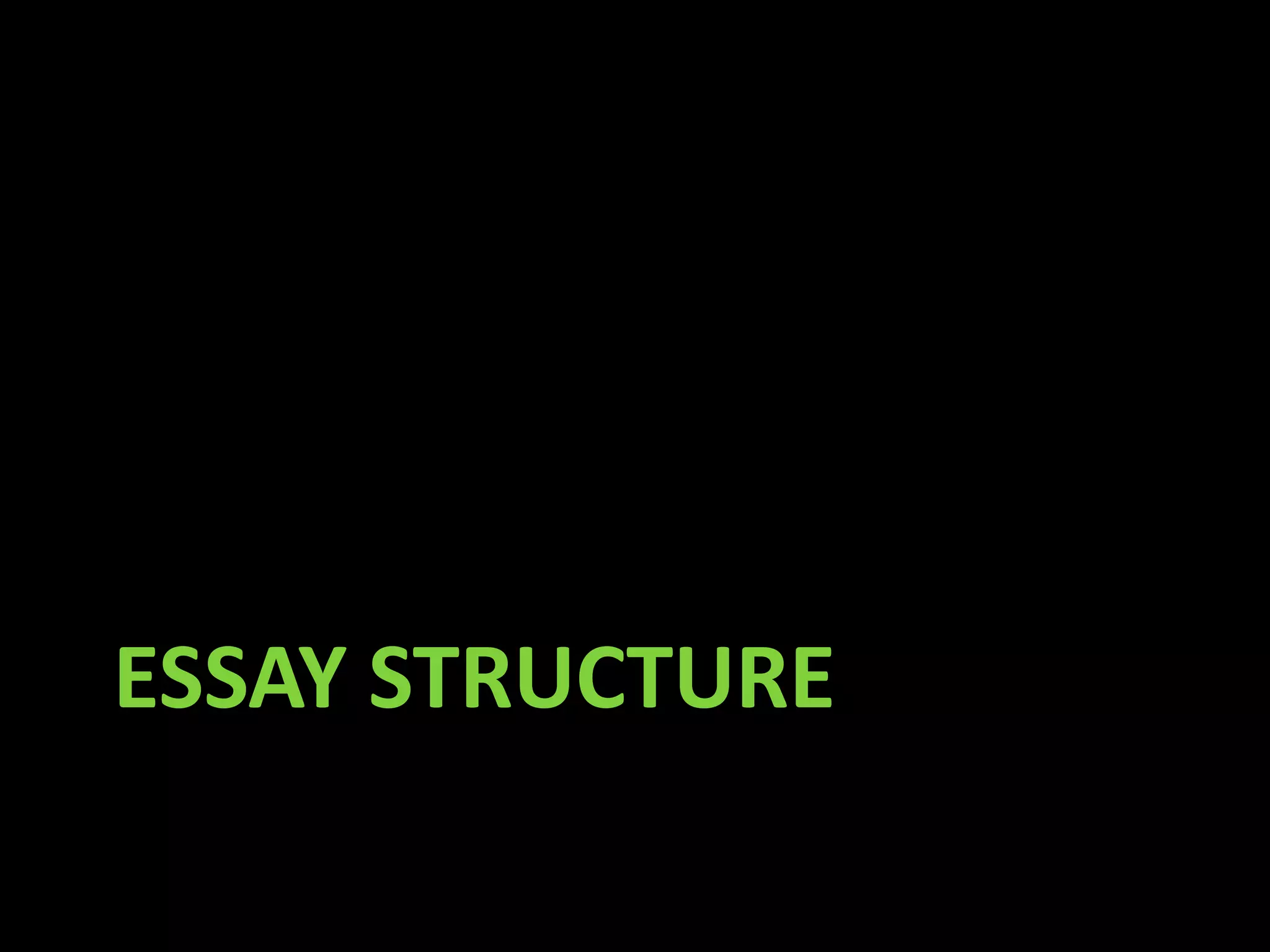 ESSAY STRUCTURE
 