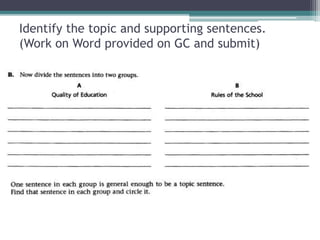 Identify the topic and supporting sentences.
(Work on Word provided on GC and submit)
 