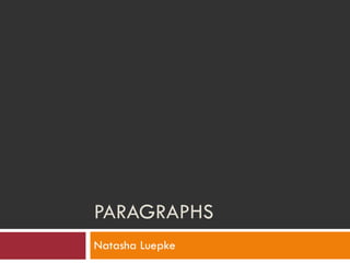 PARAGRAPHS Natasha Luepke 