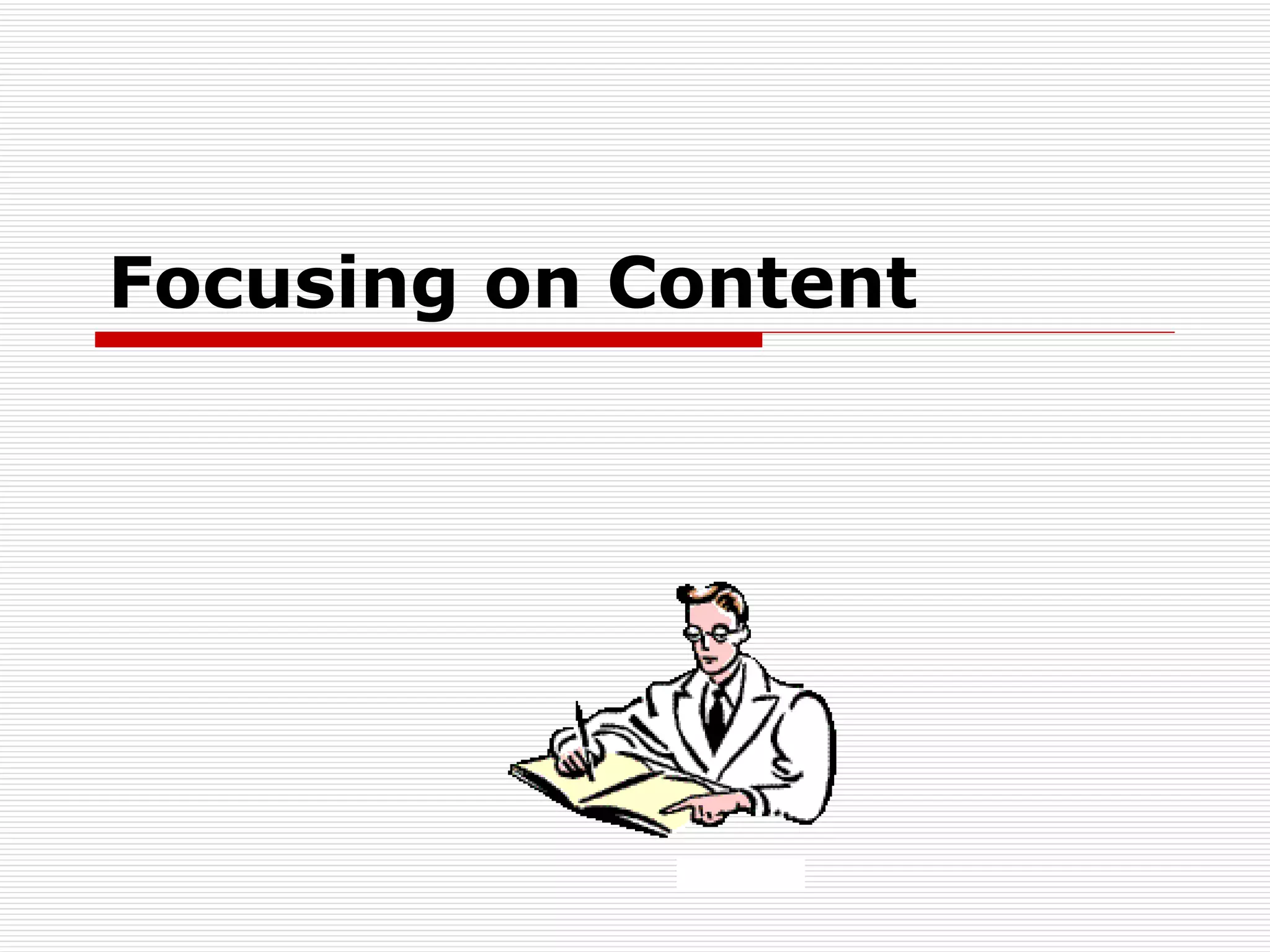 Focusing on Content   