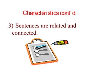Characteristics cont’d 
3) Sentences are related and 
connected. 
 