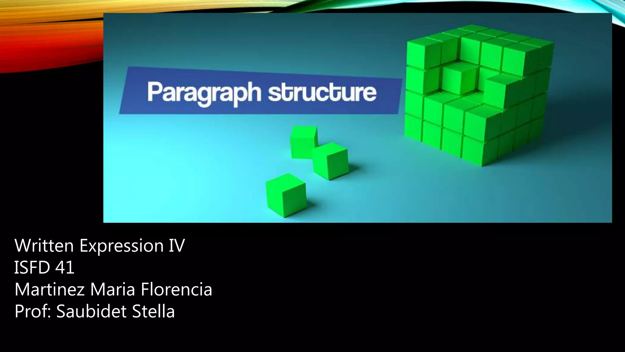 Written Expression IV
ISFD 41
Martinez Maria Florencia
Prof: Saubidet Stella
 