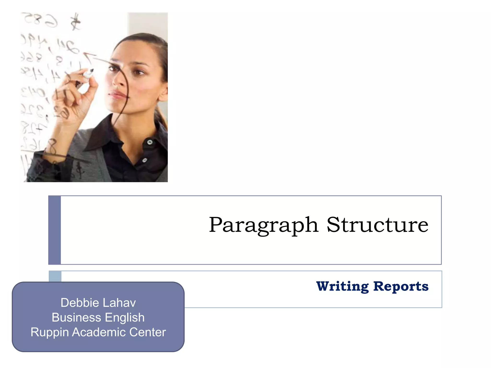 Paragraph StructureWriting ReportsDebbie LahavBusiness EnglishRuppin Academic Center