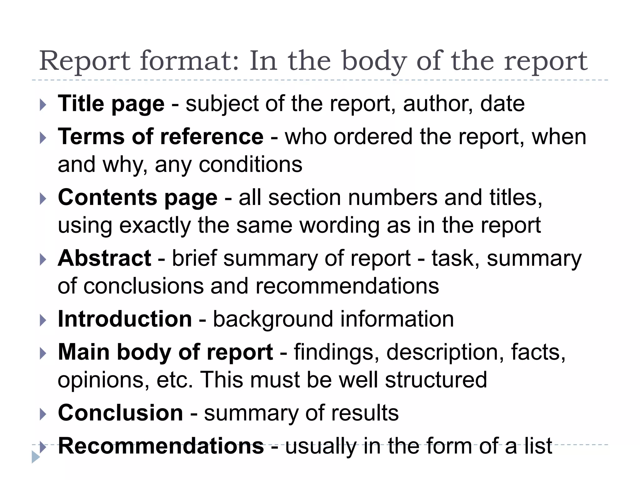 Writing a Full Report: Beyond the ParagraphA business report is a formal document. It should be concise, well organized, and easy to follow; using headings, sub-headings, sections.Sections should be numbered: - major section 1,2,3 etc. - first level of sub-section 1.1, 1.2 etc., 2.1, 2.2, 2.3 etc. - second level 1.1.1, 1.1.2, ......, 1.2.1, 1.2.2, ..... etc.