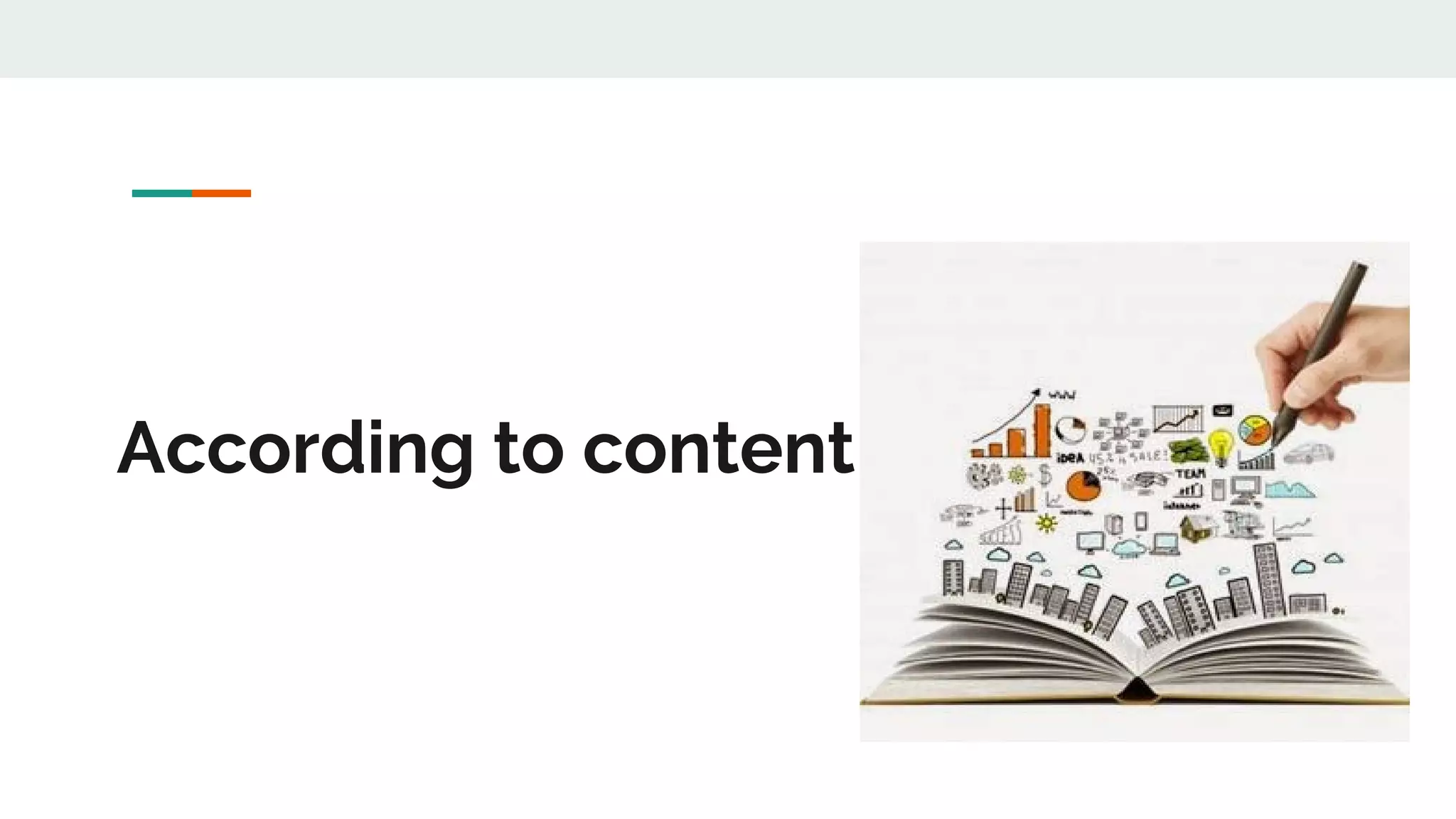 According to content
 