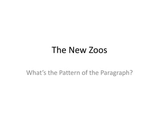 The New Zoos

What’s the Pattern of the Paragraph?
 