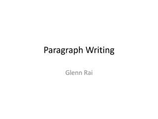 Paragraph Writing
Glenn Rai
 