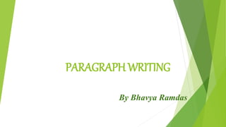 PARAGRAPH WRITING
By Bhavya Ramdas
 