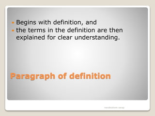 Paragraph of definition
 Begins with definition, and
 the terms in the definition are then
explained for clear understanding.
nandkishore sarap
 
