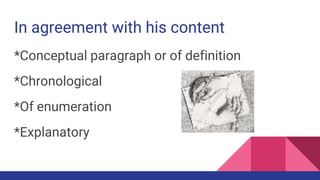 In agreement with his content
*Conceptual paragraph or of definition
*Chronological
*Of enumeration
*Explanatory
 