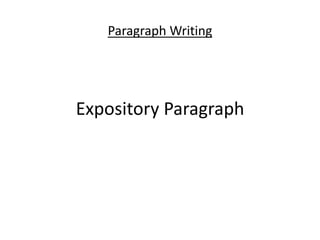 Paragraph Writing
Expository Paragraph
 