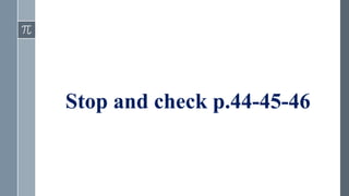 Stop and check p.44-45-46
 