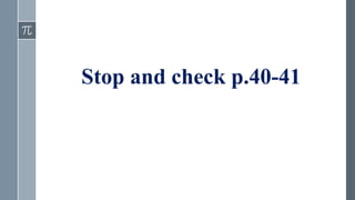 Stop and check p.40-41
 