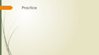 Practice
 