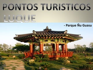 - Parque Ñu Guasu
 