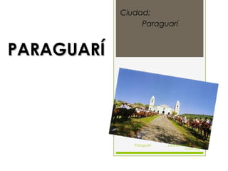 Ciudad:
Paraguarí
PARAGUARÍPARAGUARÍ
Paraguarí Liliana Muñoz
curso 280
 