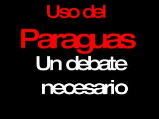 Uso del Paraguas ,[object Object]