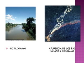 AFLUENCIA DE LOS RIO PARANA Y PARAGUAY  RIO PILCOMAYO 
