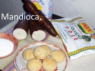 Mandioca,
 