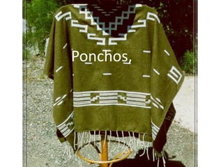 Ponchos,
 