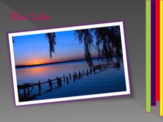 Blue Lake
 