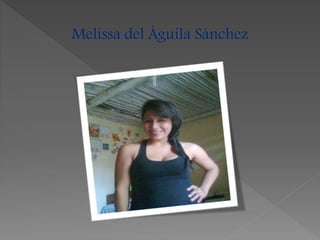 Melissa del Águila Sánchez
 